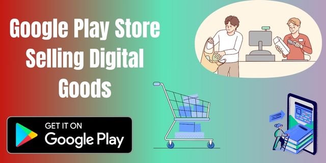 Selling Digital Goods गूगल प्ले स्टोर से पैसे कैसे कमाए